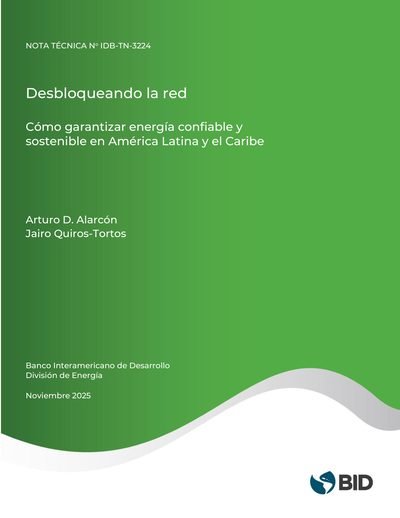 Energías Renovables y Sostenibilidad 11 BID DESBLOQUEANDO LA RED COMO GARANTIZAR ENERGIA CONFIABLE