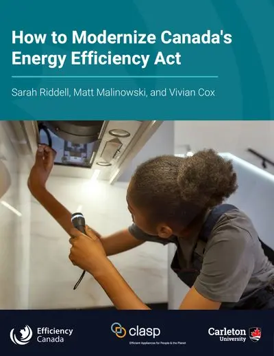 CLASP Report How to Modernize Canadas Energy Efficiency Act